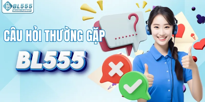 Giải đáp các câu hỏi về BL5555