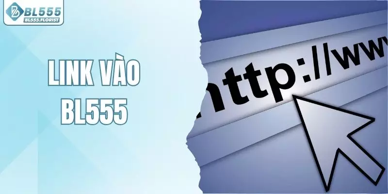 Link vào BL555 - Cập Nhật Đường Dẫn Mới, Truy Cập An Toàn