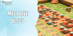 Mega Live BL555 – Trải Nghiệm Casino Trực Tuyến Đỉnh Cao