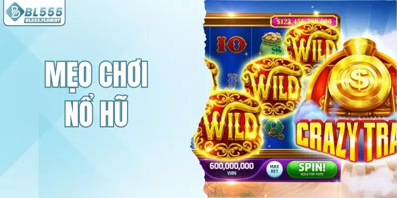 Mẹo Chơi Nổ Hũ - Bí Quyết Tham Gia Hiệu Quả Tại BL555