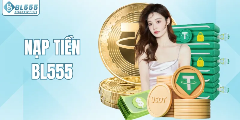 Nạp Tiền BL555 Siêu Nhanh – Chỉ 30 Giây Có Ngay Vốn Chơi