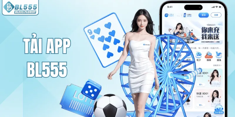 Tải App BL555 – 99% Người Chơi Đều Không Biết Điều Này