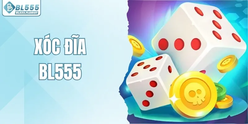 Xóc Đĩa BL555| Sảnh Cược Hấp Dẫn Số 1, Thưởng Cực Lớn 